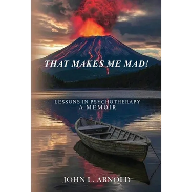 That Makes Me Mad!: Psychotherapy - A Memoir