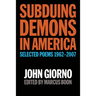 Subduing Demons in America: Selected Poems 1962-2007
