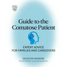 Guide to the Comatose Patient: Expert Advice for Families and Caregivers