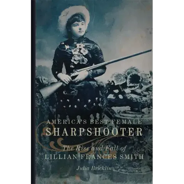 America's Best Female Sharpshooter: The Rise and Fall of Lillian Frances Smithvolume 2