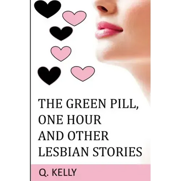 The Green Pill, One Hour and Other Lesbian Stories
