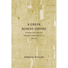 A Greek Roman Empire: Power and Belief Under Theodosius II (408-450) Volume 64