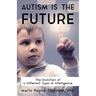 Autism Is the Future: The Evolution of a Different Type of Intelligence
