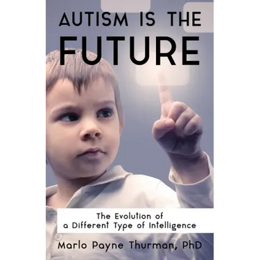 Autism Is the Future: The Evolution of a Different Type of Intelligence