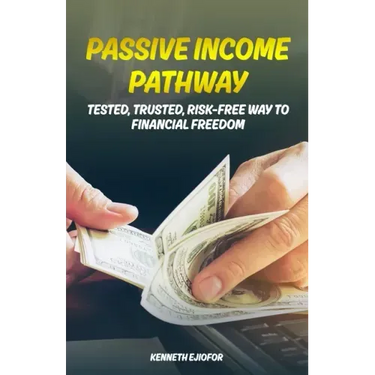 Passive Income Pathway: Tested, Trusted, Risk-Free Way to Financial Freedom