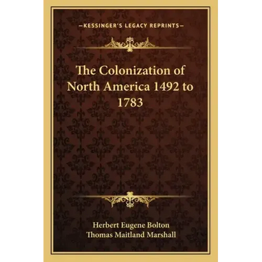 The Colonization of North America 1492 to 1783