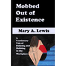 Mobbed Out Of Existence: A Cautionary Tale of Bullying and Mobbing in the Workplace