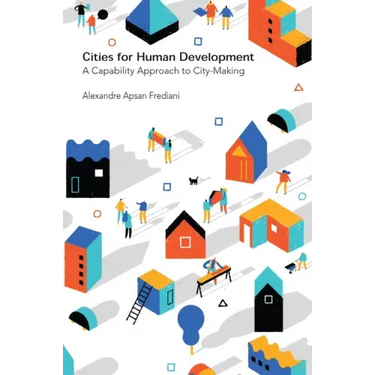Cities for Human Development: A Capability Approach to City-Making