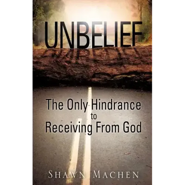 Unbelief The Only Hindrance to Receiving From God