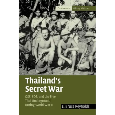 Thailand's Secret War: Oss, SOE and the Free Thai Underground During World War II