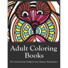 Adult Coloring Books: 50 Cool Animal Patterns for Stress Relaxation: Ideal for Growups Stress Relieving: Men and Women with Pens, Pencils, Marks, Gel