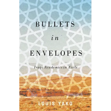 Bullets in Envelopes: Iraqi Academics in Exile