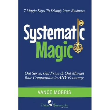 Systematic Magic: 7 Magic Keys to Disnify Any Business