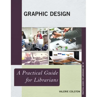 Graphic Design: A Practical Guide for Librarians