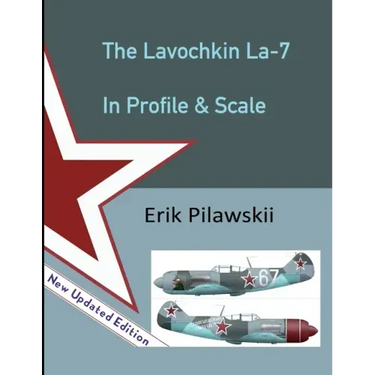 The Lavochkin La-7 In Profile & Scale
