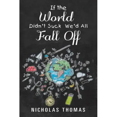 If the World Didn'T Suck We'D All Fall Off