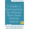 A Guide to Survivorship for Women Who Have Ovarian Cancer