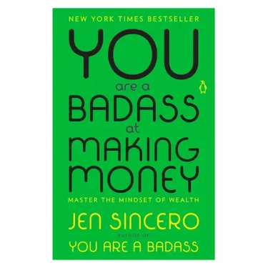 You Are a Badass at Making Money: Master the Mindset of Wealth