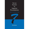Seven Secrets to Superior Presentations
