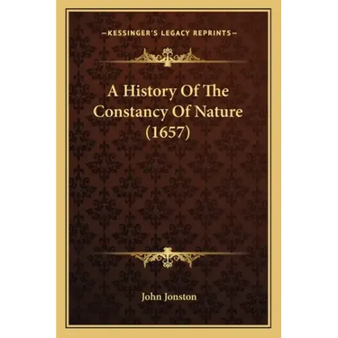 A History Of The Constancy Of Nature (1657)