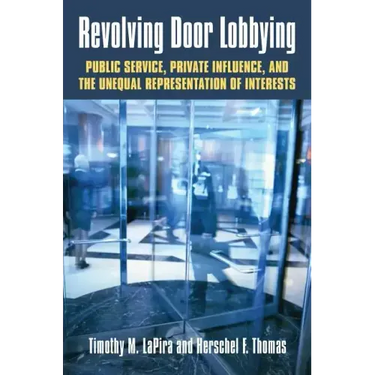 Revolving Door Lobbying: Public Service, Private Influence, and the Unequal Representation of Interests