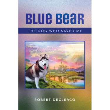 Blue Bear: The Dog Who Saved Me
