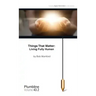 Things that Matter: Living Fully Human