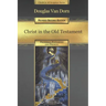 Christ in the Old Testament: Promised, Patterned, and Present