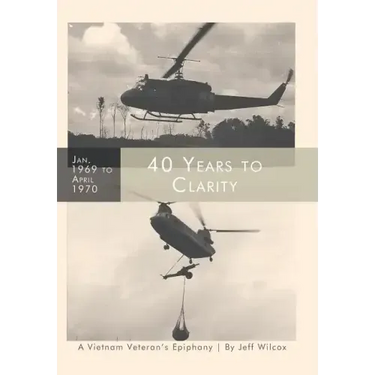40 Years to Clarity: A Vietnam Veteran's Epiphany