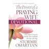 The Power of a Praying Wife Devotional: Fresh Insights for You and Your Marriage