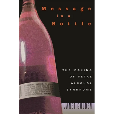 Message in a Bottle: The Making of Fetal Alcohol Syndrome