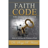 Faith Code for Answered Praye: Keys to Activate the Promises of God