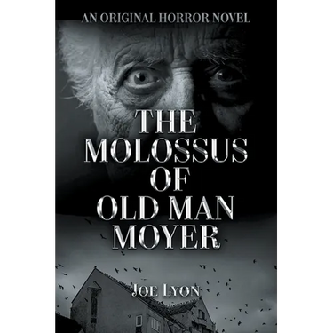 The Molossus of Old Man Moyer: An Original Horror Novel