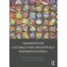 Leadership for Culturally and Linguistically Responsive Schools