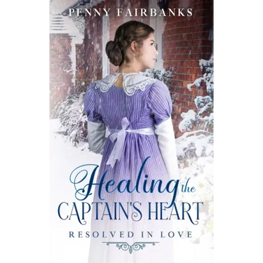 Healing the Captain's Heart: A Clean Regency Romance
