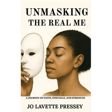 Unmasking The Real Me: A Journey of Faith, Struggle, and Strength
