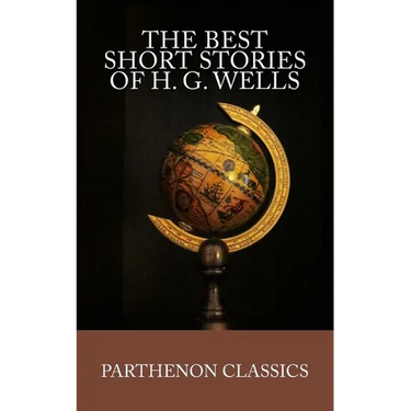 The Best Short Stories of H.G. Wells
