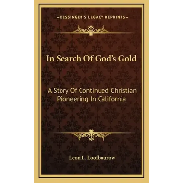 In Search Of God's Gold: A Story Of Continued Christian Pioneering In California
