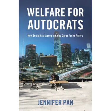 Welfare for Autocrats: How Social Assistance in China Cares for Its Rulers