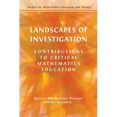 Landscapes of Investigation: Contributions to Critical Mathematics Education