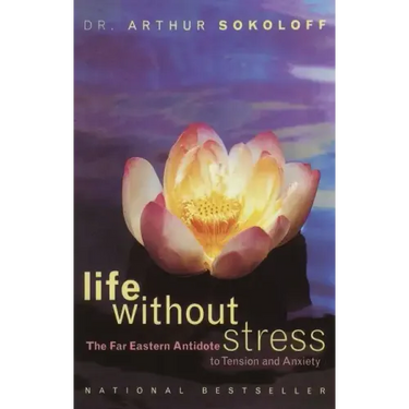 Life Without Stress: The Far Eastern Antidote to Tension and Anxiety