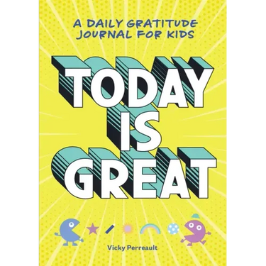 Today Is Great!: A Daily Gratitude Journal for Kids