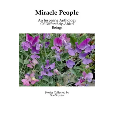 Miracle People: An Inspiring Anthology of Differently-Abled Beings