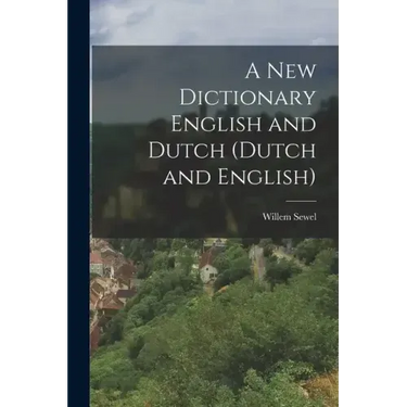 A New Dictionary English and Dutch (Dutch and English)
