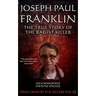 Joseph Paul Franklin: The True Story of The Racist Killer: Historical Serial Killers and Murderers