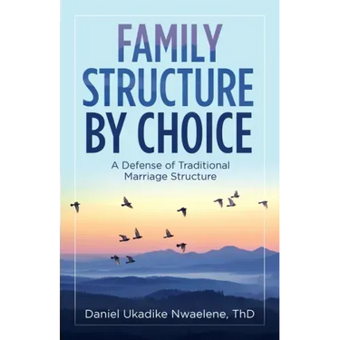 Family Structure by Choice: A Defense of Traditional Marriage Structure