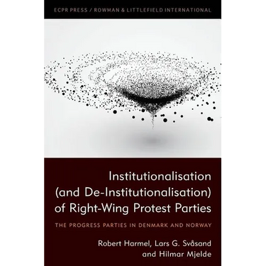 Institutionalisation (and De-Institutionalisation) of Right-Wing Protest Parties: The Progress Parties in Denmark and Norway