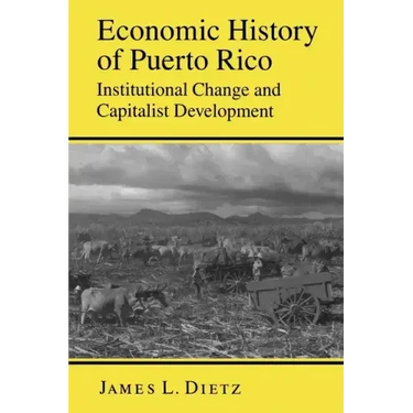 Economic History of Puerto Rico: Institutional Change and Capitalist Development