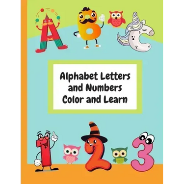 Alphabet Letters and Numbers Color and Learn: Alphabet Letters and Counting For Kids - Color & Learn Activity Book - 8.5" x 11"