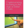 Cryptocurrency Investing in the Age of Dollar Chaos